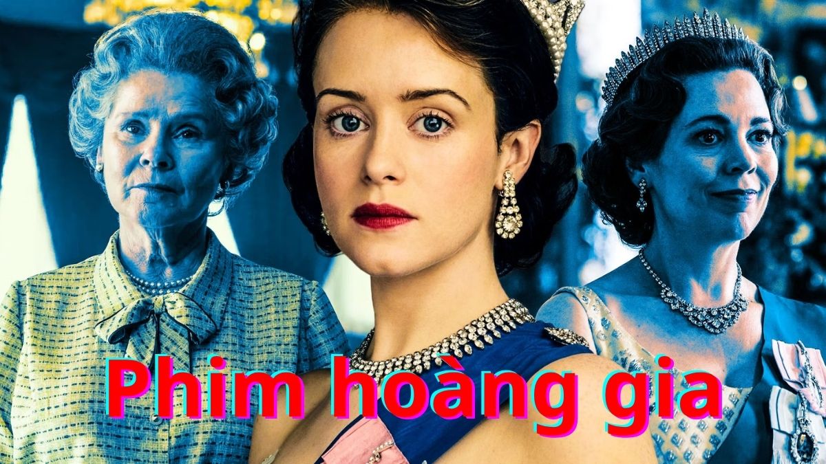 Top 20+ phim hoàng gia quý tộc kinh điển, hay nhất 2026